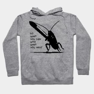 Do what you can with what you have - roach Hoodie